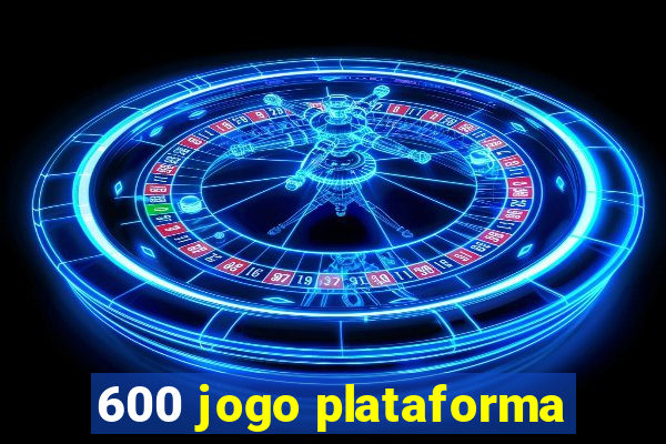 600 jogo plataforma